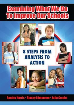Examining What We Do to Improve Our Schools 8 Steps from Analysis to Action  9781596671355 Front Cover