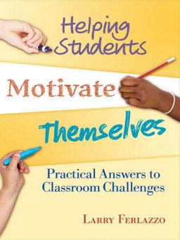 Helping Students Motivate Themselves Practical Answers to Classroom Challenges  9781596671812 Front Cover