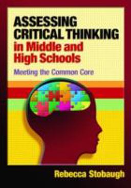 Assessing Critical Thinking in Middle and High Schools: Meeting the Common Core  9781596672338 Front Cover