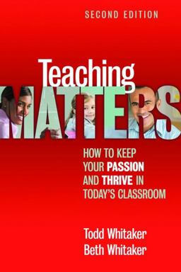 Teaching Matters: How to Keep Your Passion and Thrive in Today's Classroom  9781596672406 Front Cover