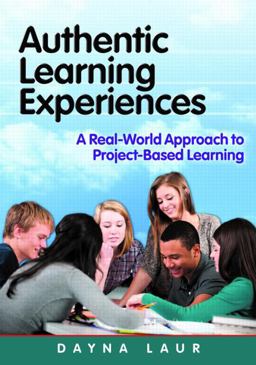 Authentic Learning Experiences: A Real-world Approach to Project-based Learning  9781596672451 Front Cover