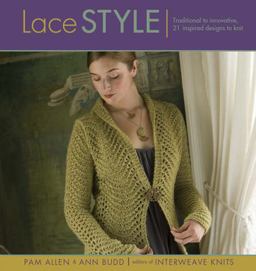 Lace Style Traditional to Innovative, 21 Inspired Designs to Knit  9781596680289 Front Cover