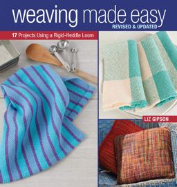 Weaving Made Easy 17 Projects Using a Simple Loom  9781596680753 Front Cover