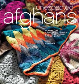 Unexpected Afghans Innovative Crochet Designs with Traditional Techniques  9781596682993 Front Cover