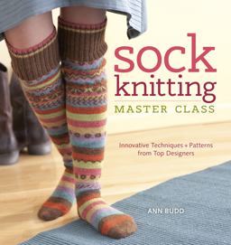 Sock Knitting Master Class Innovative Techniques + Patterns from Top Designers  9781596683129 Front Cover