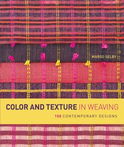 Color and Texture in Weaving 150 Contemporary Designs  9781596683723 Front Cover