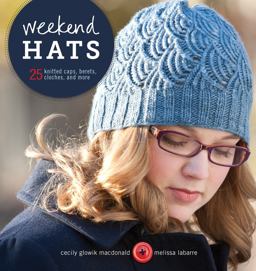 Weekend Hats 25 Knitted Caps, Berets, Cloches, and More 1st 2011 9781596684386 Front Cover