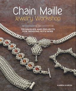 Chain Maille Jewelry Workshop Techniques and Projects for Weaving with Wire  9781596686458 Front Cover