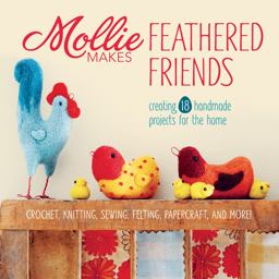 Mollie Makes Feathered Friends Creating 18 Handmade Projects for the Home 2013 9781596687752 Front Cover