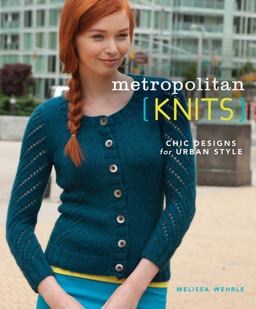 Metropolitan Knits Chic Designs for Urban Style  9781596687783 Front Cover