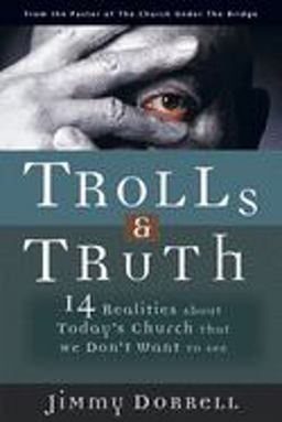 Trolls and Truth 14 Realities about Today's Church That We Don't Want to See  9781596690103 Front Cover