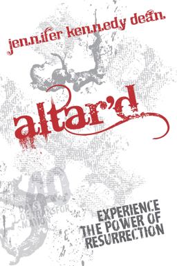 Altar'd Experience the Power of Resurrection  9781596693319 Front Cover