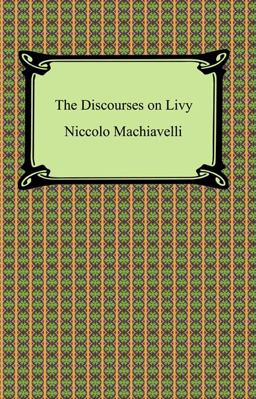 Discourses on the First Decade of Titus Livius