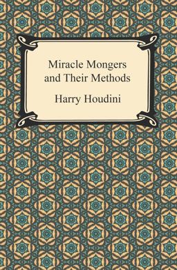 The Miracle Mongers and Their Methods