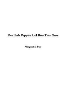 Five Little Peppers and How They Grew