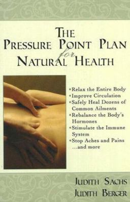 The Pressure Point Plan for Natural Health The Pressure Point Plan for Natural Health