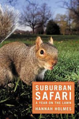 Suburban Safari A Year on the Lawn  9781596910911 Front Cover
