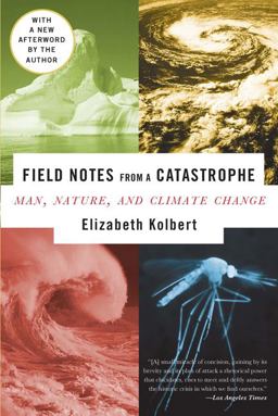 Field Notes from a Catastrophe Man, Nature, and Climate Change  9781596911307 Front Cover