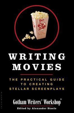Writing Movies The Practical Guide to Creating Stellar Screenplays  9781596911451 Front Cover