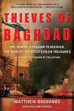 Thieves of Baghdad One Marine's Passion to Recover the World's Greatest Stolen Treasures  9781596911468 Front Cover