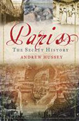 Paris The Secret History  9781596913233 Front Cover