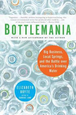 Bottlemania Big Business, Local Springs, and the Battle over America's Drinking Water  9781596913721 Front Cover