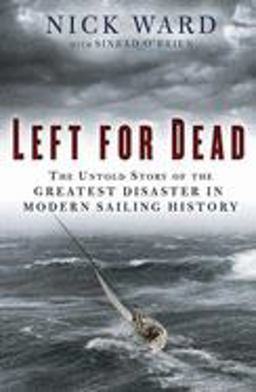 Left for Dead The Untold Story of the Greatest Disaster in Modern Sailing History  9781596914551 Front Cover