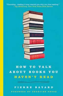How to Talk about Books You Haven't Read  9781596915435 Front Cover