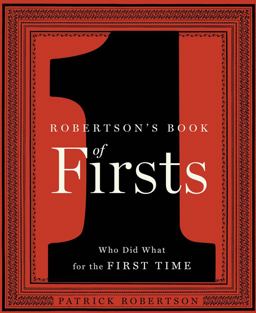 Robertson's Book of Firsts Who Did What for the First Time  9781596915794 Front Cover