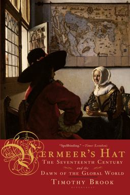 Vermeer's Hat The Seventeenth Century and the Dawn of the Global World  9781596915992 Front Cover