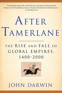 After Tamerlane The Rise and Fall of Global Empires, 1400-2000  9781596916029 Front Cover