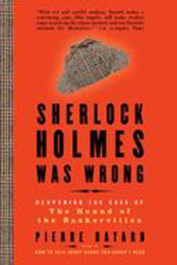 Sherlock Holmes Was Wrong Reopening the Case of the Hound of the Baskervilles  9781596916449 Front Cover