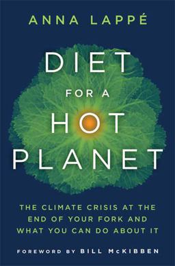 Diet for a Hot Planet The Climate Crisis at the End of Your Fork and What You Can Do about It  9781596916593 Front Cover