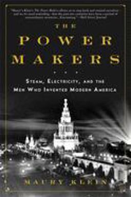 Power Makers Steam, Electricity, and the Men Who Invented Modern America  9781596916777 Front Cover