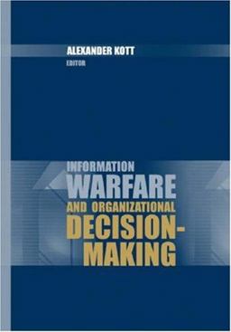 Information Warfare and Organizational Decision-Making  9781596930797 Front Cover