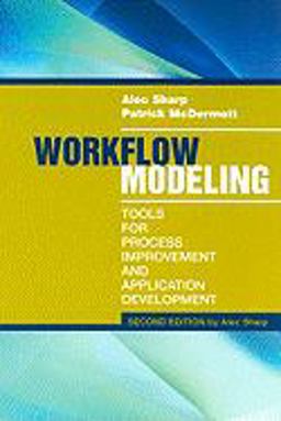 Workflow Modeling Tools for Process Improvement and Applications Development 2nd 9781596931923 Front Cover