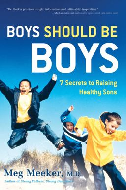 Boys Should Be Boys 7 Secrets to Raising Healthy Sons  9781596980570 Front Cover