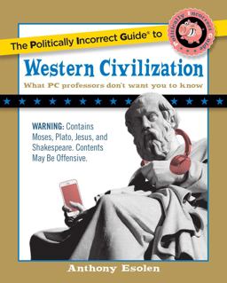 Politically Incorrect Guide to Western Civilization  9781596980594 Front Cover
