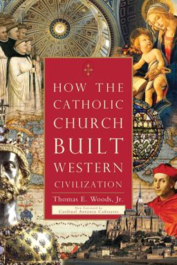 How the Catholic Church Built Western Civilization  9781596983281 Front Cover