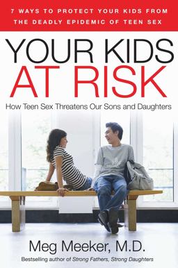 Your Kids at Risk How Teen Sex Threatens Our Sons and Daughters  9781596985131 Front Cover