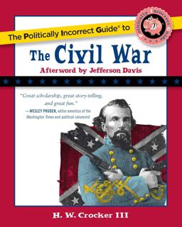 The Politically Incorrect Guide to the Civil War The Politically Incorrect Guide to the Civil War