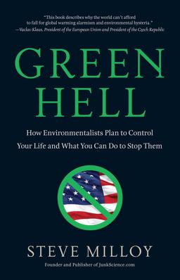 Green Hell How Environmentalists Plan to Control Your Life and What You Can Do to Stop Them  9781596985858 Front Cover
