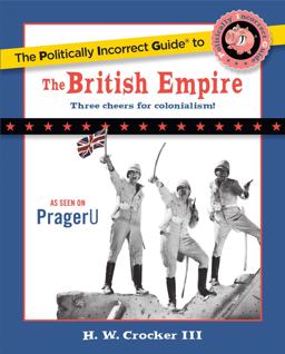 Politically Incorrect Guide to the British Empire  9781596986299 Front Cover