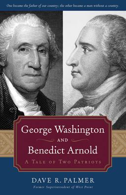 George Washington and Benedict Arnold A Tale of Two Patriots  9781596986404 Front Cover