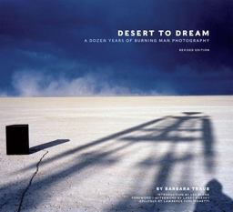 Desert to Dream A Dozen Years of Burning Man Photography, Revised Edition  9781597020268 Front Cover