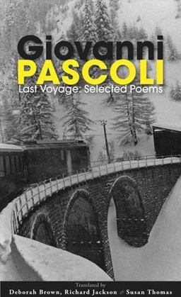 Last Voyage Selected Poems of Giovanni Pascoli  9781597094870 Front Cover