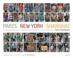Hans Eijkelboom: Paris - New York - Shanghai A Book about the Past, Present, and (possibly) Future Capital of the World  9781597110440 Front Cover