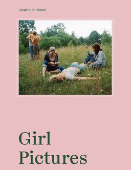 Justine Kurland: Girl Pictures 2020 9781597114745 Front Cover