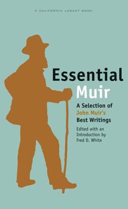 Essential Muir : A Selection of John Muir's Best Writings  9781597140270 Front Cover