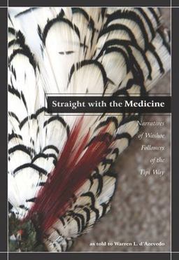 Straight with the Medicine Narratives of Washoe Followers of the Tipi Way  9781597140294 Front Cover